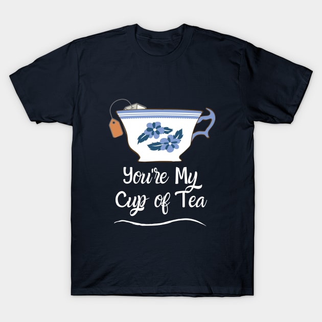 You're My Cup of Tea T-Shirt by Cation Studio